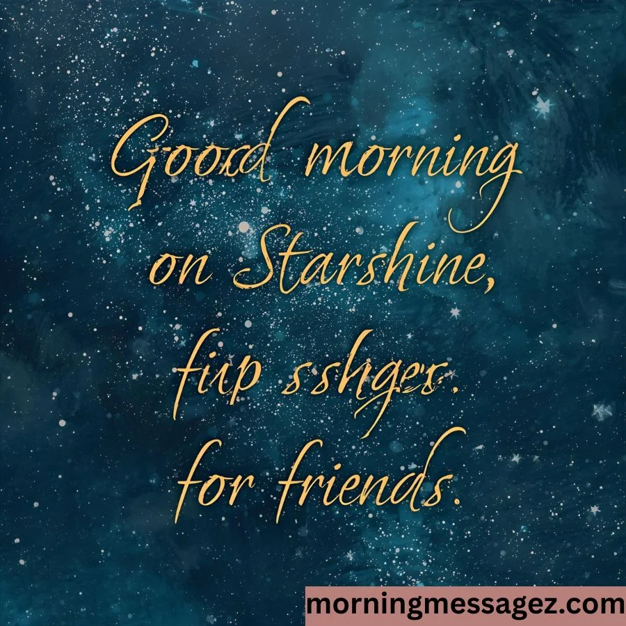 Good Morning Starshine Messages for Friends