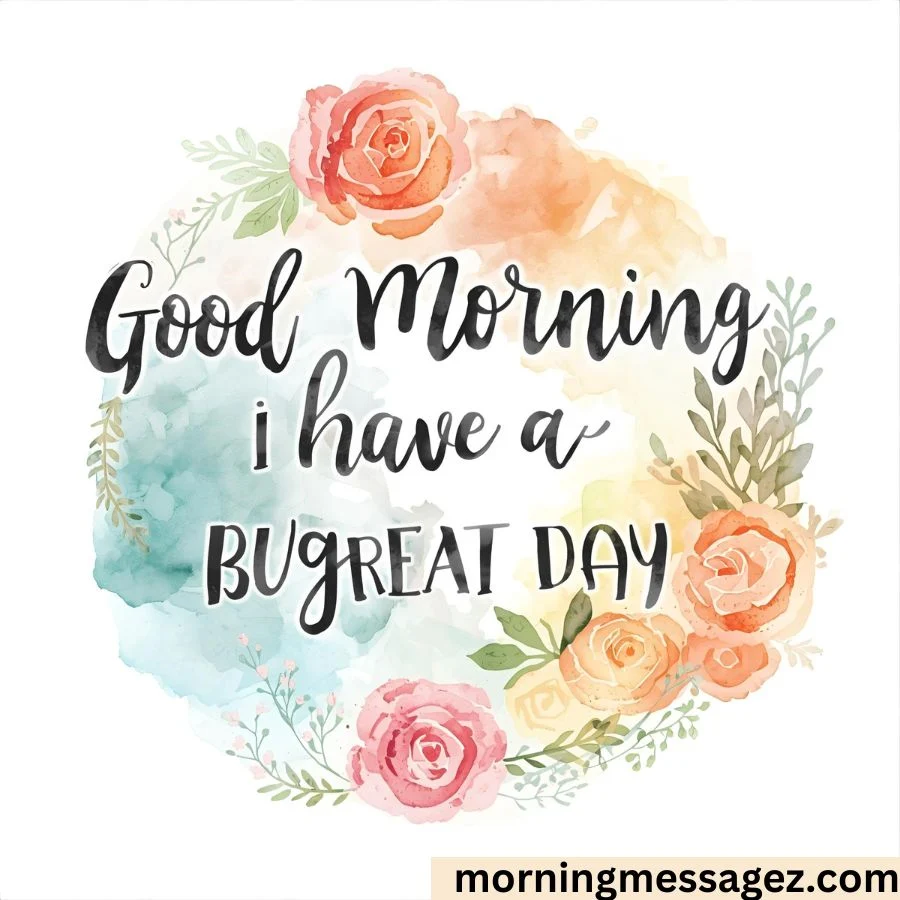 Motivational Good Morning Have a Great Day Messages