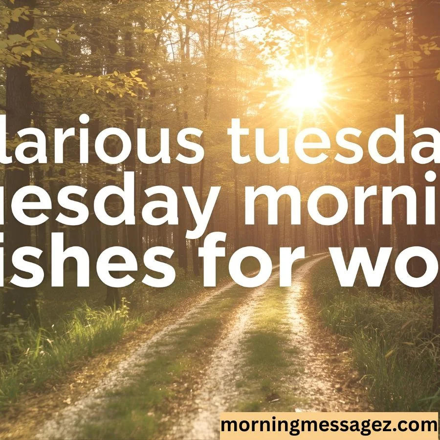 Hilarious Tuesday Morning Wishes for Work