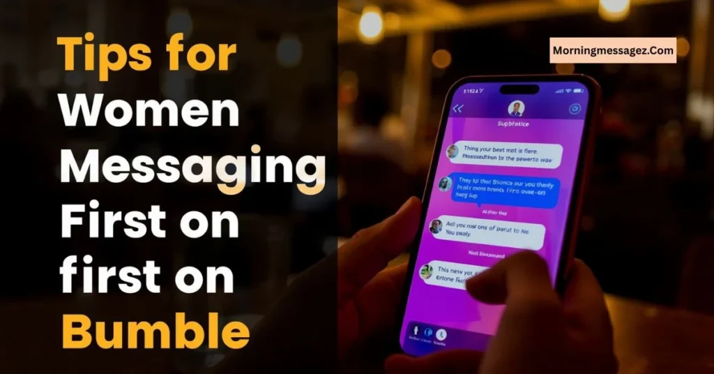 Tips for Women Messaging First on Bumble