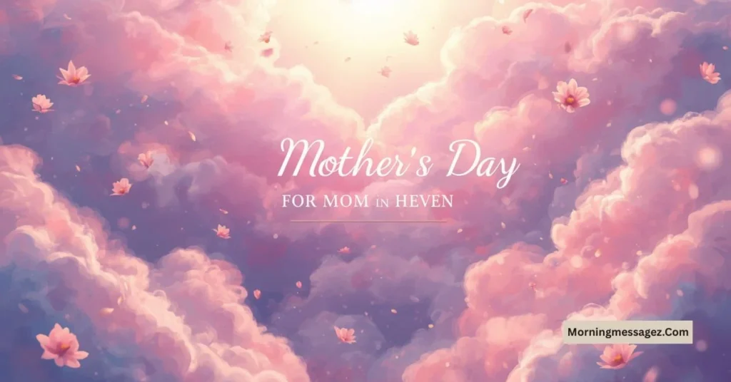 Mother's Day Messages for Mom in Heaven