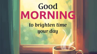 Good Morning Quotes to Brighten Your Day