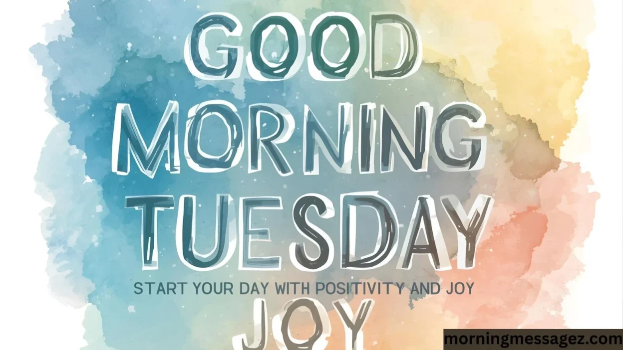 Good Morning Tuesday Start Your Day with Positivity and Joy