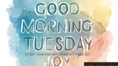 Good Morning Tuesday Start Your Day with Positivity and Joy