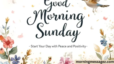 Beautiful Good Morning Sunday – Start Your Day with Peace and Positivity