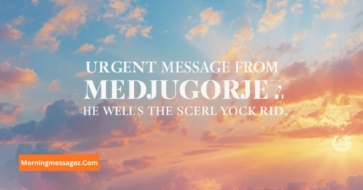 Urgent Message From Medjugorje
